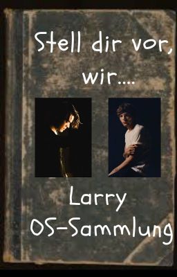 Stell dir vor, wir .... [Larry OS-Sammlung]