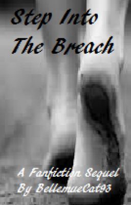 Step Into The Breach (Sequel to 'Just A Step Away')[On Hold]