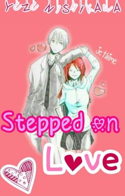 Stepped On Love [ON HOLD/REVISION]