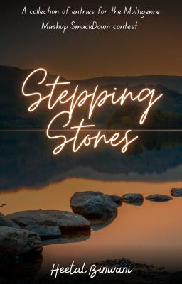 Stepping Stones - Multigenre Mashup SmackDown Contest