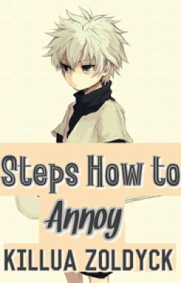 Steps: How to Annoy Killua Zoldyck