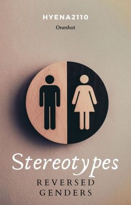 Stereotypes [Reversed Genders]