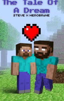 Steve x Herobrine: The Tale Of A Dream