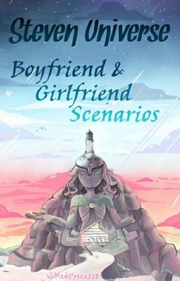 Steven Universe Boyfriend/Girlfriend Scenarios