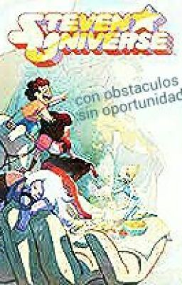 steven universe con obstáculos sin oportunidades[terminada]