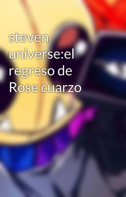 steven universe:el regreso de Rose cuarzo