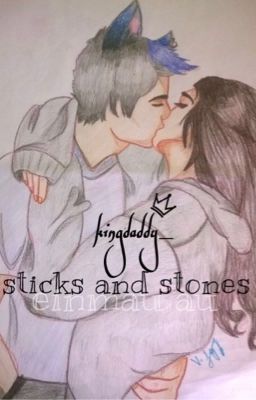 °Sticks And Stones ↭ Einmau AU°