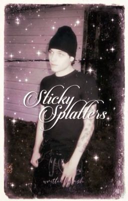 sticky splatters - matt sturniolo 