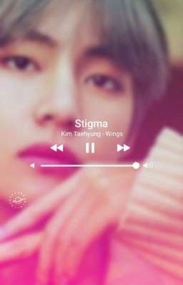 Stigma [Kim Taehyung x reader]