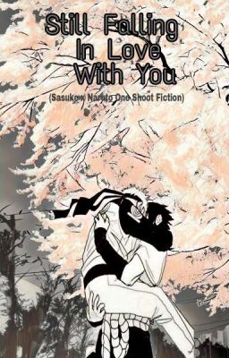 Still Falling In Love With You (Sasuke x Naruto One Shot)