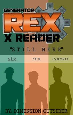 Still Here Generator Rex Characters x Reader