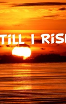 Still I Rise