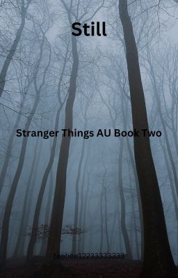 Still-Stranger Things AU Book Two