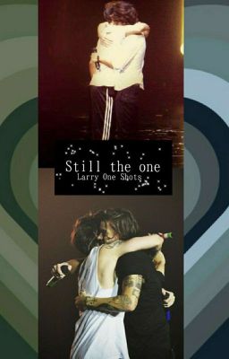 Still the one ~ Larry One Shots 