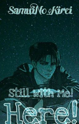 Still With Me, Here!||Levi X Reader 《END》✔