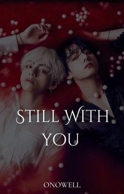 Still with you [✓]