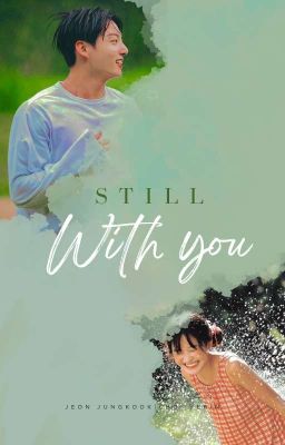 Still With You | jjk [✓]