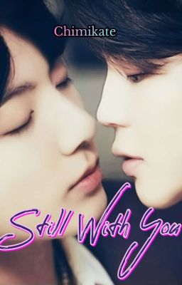 Still With You ( P.JM & J.JK) * upravená verze *