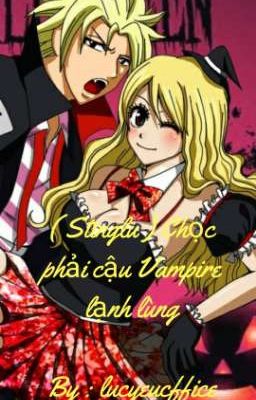 ( Stinglu ) Chọc phải cậu Vampire lạnh lùng