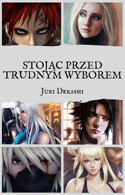 Stojąc przed trudnym wyborem [ Sasuke x Oc; Kakashi x Oc; Gaara x Oc]