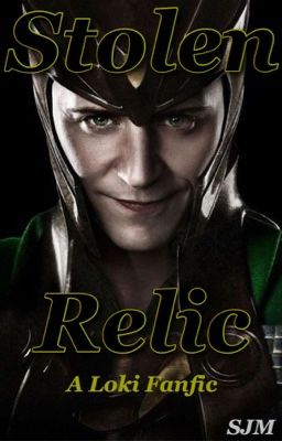 Stolen Relic ~ A Loki Fanfic