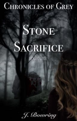 Stone Sacrifice ✔️Chronicles of Grey BOOK ONE [COMPLETED]