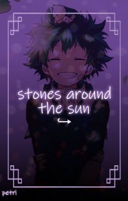 stones around the sun ↪ izuku midoriya ▼