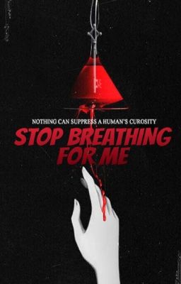 Stop Breathing For Me | ERERI/RIREN