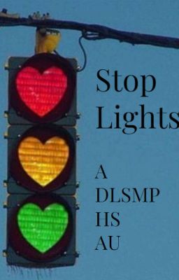 Stop Lights, A DLSMP HS AU