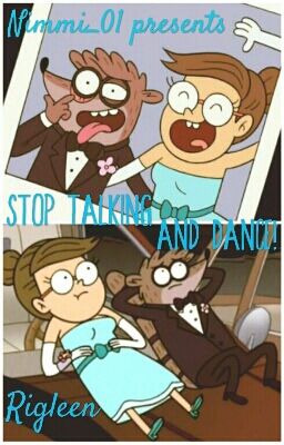 Stop Talking and Dance! - A Rigleen Fanfic [Slow Updates]