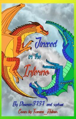 (STOPPED) Jinxed in the Inferno//Wings of Fire fanfiction