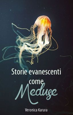 Storie evanescenti come meduse