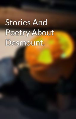 Stories And Poetry About Desmount.