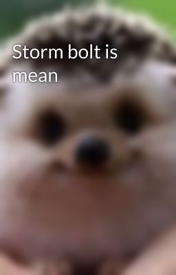 Storm bolt is mean