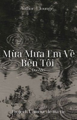 [Story 1 - DouMei] Mùa mưa, em về bên tôi