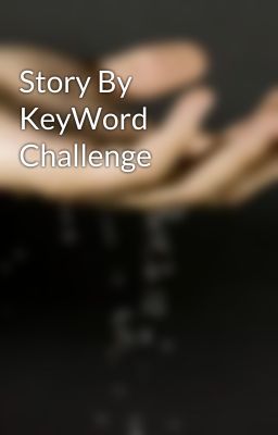 Story By KeyWord Challenge