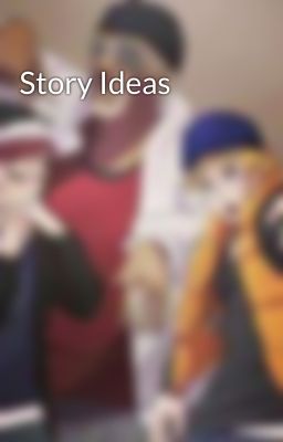 Story Ideas