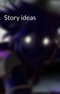 Story ideas