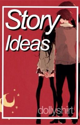 Story ideas ↠ open