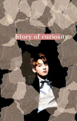 Story of curiosity [JK FF]