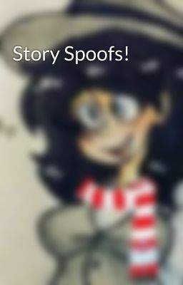 Story Spoofs!