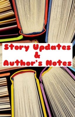 Story Updates & Author's Notes