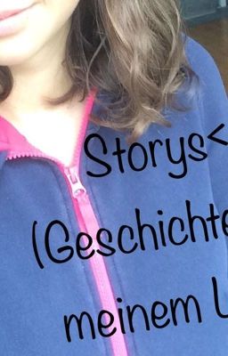 Storys<3(Geschichten aus meinem Leben)