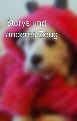 Storys und anderes Zeug 😁