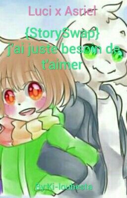 {StorySwap}j'ai juste besoin de t'aimer [Luci x Asriel]