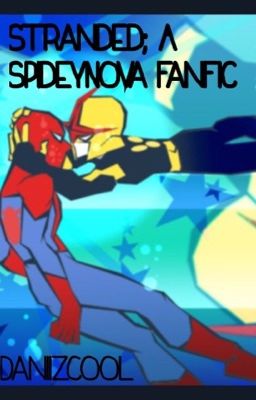 Stranded; A SpideyNova Fanfic (Rewriting)