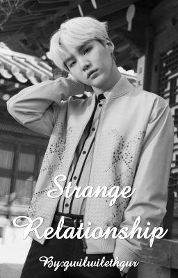 Strange Relationship {Yoongi} (Completed) #wattys2018