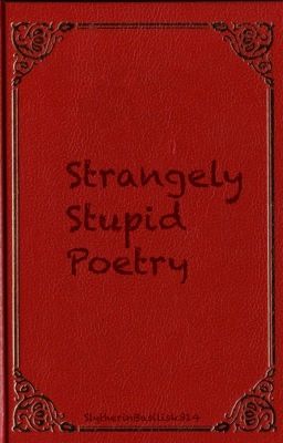 Strangely Stupid Poetry