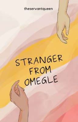 Stranger from Omegle (COMPLETED)