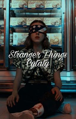 Stranger Things |Cytaty|